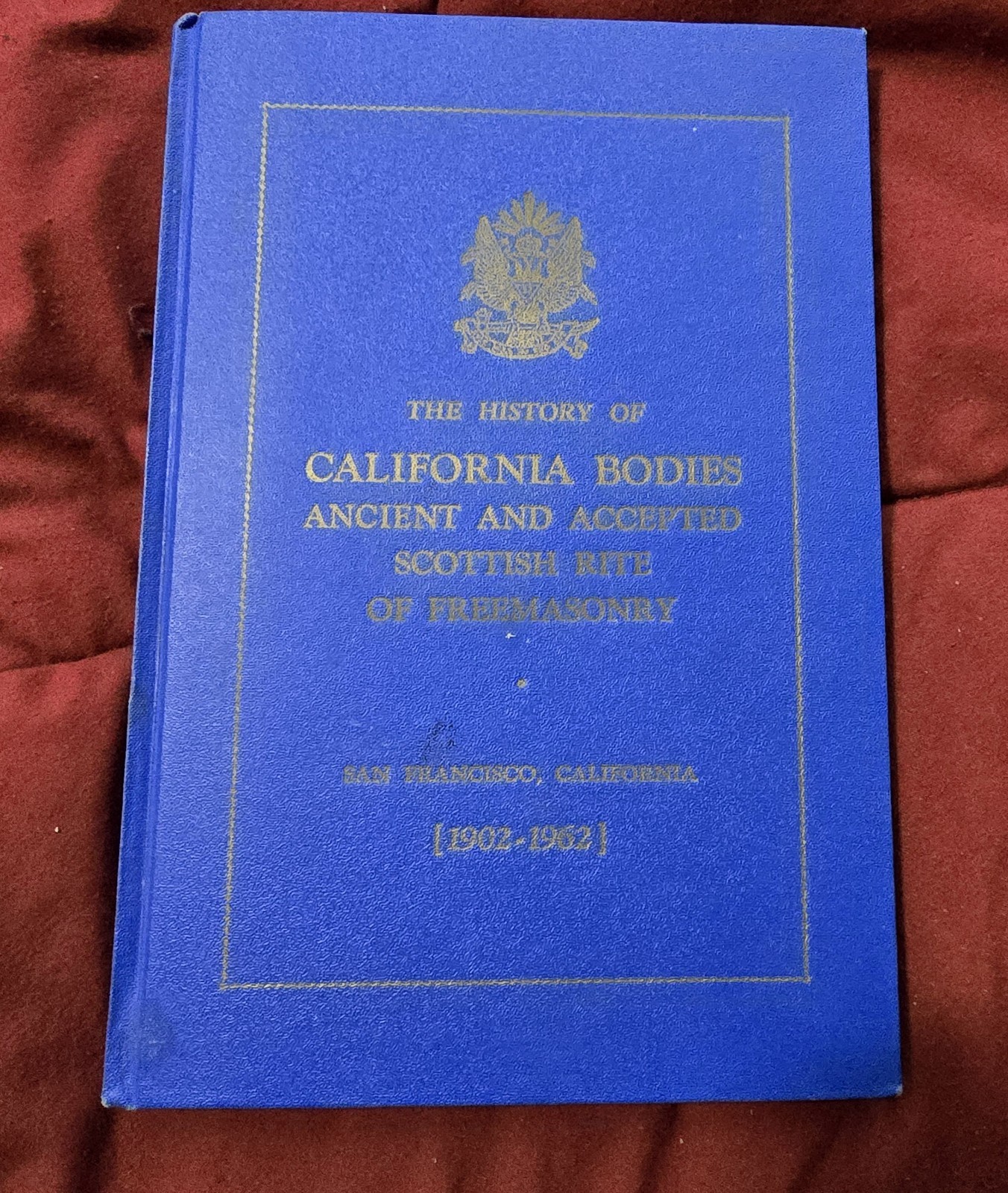 California Bodies Ancient and Accepted Scottish Rite Free Masonry 1902-1962